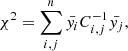 Mathematical equation: $$ \begin{aligned} \chi ^2=\sum _{i,j}^n \bar{{ y}_i} C^{-1}_{i,j} \bar{{ y}_j}, \end{aligned} $$