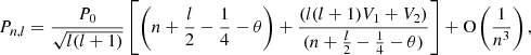Mathematical equation: $$ \begin{aligned} P_{n,l}=\frac{P_0}{\sqrt{l(l+1)}}\left[\left(n+\frac{l}{2}-\frac{1}{4}-\theta \right)+\frac{(l(l+1)V_1+V_2)}{(n+\frac{l}{2}-\frac{1}{4}-\theta )} \right]+\mathrm{O}\left(\frac{1}{n^3}\right), \end{aligned} $$