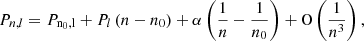 Mathematical equation: $$ \begin{aligned} P_{n,l}=P_{\rm n_0,l}+P_l\left(n-n_0\right)+\alpha \left(\frac{1}{n}-\frac{1}{n_0} \right)+\mathrm{O}\left(\frac{1}{n^3}\right), \end{aligned} $$