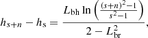 Mathematical equation: $$ \begin{aligned} h_{s+n} - h_{\rm s} = \frac{L_{\rm bh} \ln \left(\frac{(s+n)^2 - 1}{s^2 -1} \right)}{2 - L_{\rm br}^2}, \end{aligned} $$