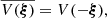 Mathematical equation: $$ {\overline{V({\boldsymbol{\xi }})}} = V(-{\boldsymbol{\xi }}), $$