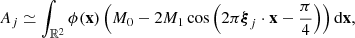 Mathematical equation: $$ A_j \simeq \int _{{\mathbb{R} }^2} \phi (\mathbf{x }) \left(M_0 - 2 M_1 \cos \left(2\pi {\boldsymbol{\xi }}_j \cdot \mathbf{x } - \frac{\pi }{4}\right)\right) \mathrm{d}\mathbf{x }, $$