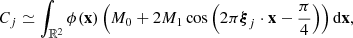 Mathematical equation: $$ C_j \simeq \int _{{\mathbb{R} }^2} \phi (\mathbf{x }) \left(M_0 + 2 M_1 \cos \left(2\pi {\boldsymbol{\xi }}_j \cdot \mathbf{x } - \frac{\pi }{4}\right)\right) \mathrm{d}\mathbf{x }, $$