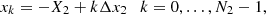 Mathematical equation: $$ x_k = -X_2 + k \Delta x_2\quad k=0,\ldots ,N_2-1, $$