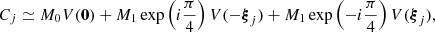Mathematical equation: $$ C_j \simeq M_0 V(\mathbf{0 }) + M_1 \exp \left(i\frac{\pi }{4}\right) V(-{\boldsymbol{\xi }}_j) + M_1 \exp \left(-i\frac{\pi }{4}\right) V({\boldsymbol{\xi }}_j), $$