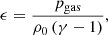 Mathematical equation: $$ \begin{aligned} \epsilon = \frac{p_\mathrm{gas} }{\rho _\mathrm{0} \left( \gamma - 1 \right)}, \end{aligned} $$