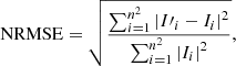 $$ \begin{aligned} \mathrm{NRMSE} =\sqrt{\frac{\sum _{i=1}^{n^2}\left|I\prime _i-I_i\right|^2}{\sum _{i=1}^{n^2}\left|I_i\right|^2}}, \end{aligned} $$