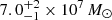 $ 7.0^{+2}_{-1}\times10^7\,M_{\odot} $
