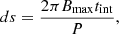 $$ \begin{aligned} ds=\frac{2\pi B_{\mathrm{max} }t_{\mathrm{int} }}{P}, \end{aligned} $$