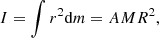 Mathematical equation: $$ \begin{aligned} I=\int r^2 \mathrm{d}m=AMR^2, \end{aligned} $$