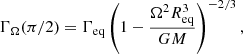 Mathematical equation: $$ \begin{aligned} \Gamma _{\Omega }(\pi /2)= \Gamma _{\rm eq} \left(1-\frac{\Omega ^2 R_{\rm eq}^3}{GM}\right)^{-2/3}, \end{aligned} $$