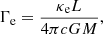 Mathematical equation: $$ \begin{aligned} \Gamma _{\rm e} = \frac{\kappa _{\rm e} L}{4 \pi c G M}, \end{aligned} $$