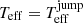 Mathematical equation: $ T_{\mathrm{eff}} = T_{\mathrm{eff}}^{\mathrm{jump}} $