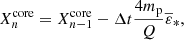 Mathematical equation: $$ \begin{aligned} X^\mathrm{core}_n=X^\mathrm{core}_{n-1} - \Delta t \frac{4 m_{\rm p}}{Q}\overline{\varepsilon }_*, \end{aligned} $$