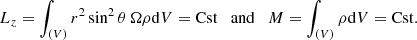 Mathematical equation: $$ \begin{aligned} L_z= \int _{(V)} r^2\sin ^2\theta \,\Omega \rho \mathrm{d}V = \mathrm{Cst} \quad \mathrm{and} \quad M = \int _{(V)} \rho \mathrm{d}V = \mathrm{Cst}\nonumber . \end{aligned} $$