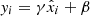 $ y_i=\gamma\hat x_i +\beta $