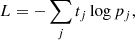 $$ \begin{aligned} L = -\sum _j t_{j}\log p_{j}, \end{aligned} $$