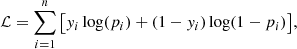 $$ \begin{aligned} \mathcal{L} = \sum _{i=1}^{n} \big [ y_{i} \log (p_{i}) + (1 - y_{i}) \log (1 - p_{i}) \big ], \end{aligned} $$