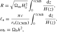 Mathematical equation: $$ \begin{aligned}&R \equiv \sqrt{\Omega _{\rm m} H_0^2}\int _0^{z_{\rm CMB}} \frac{\text{ d}z}{H(z)},\nonumber \\&\ell _{\rm a} \equiv \frac{\pi c}{r_{\rm s}(z_{\rm CMB})}\int _0^{z_{\rm CMB}}\frac{\text{ d}z}{H(z)},\\&\omega _{\rm b} \equiv \Omega _{\rm b} h^2,\nonumber \end{aligned} $$