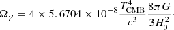 Mathematical equation: $$ \begin{aligned} \Omega _{\gamma }=4\times 5.6704\times 10^{-8}\frac{T_{\rm CMB}^4}{c^3}\frac{8\pi G}{3H_0^2}\cdot \end{aligned} $$