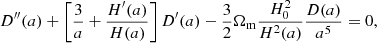 Mathematical equation: $$ \begin{aligned} D^{\prime \prime }(a)+\left[\frac{3}{a}+\frac{H^{\prime }(a)}{H(a)}\right]D^{\prime }(a)-\frac{3}{2}\Omega _{\rm m}\frac{H_0^2}{H^2(a)}\frac{D(a)}{a^5}=0, \end{aligned} $$