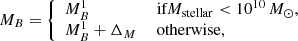 Mathematical equation: $$ \begin{aligned} M_B=\left\{ \begin{array}{ll} M_B^1&\text{ if} M_{\rm stellar} < 10^{10}\,M_{\odot },\\ M_B^1+\Delta _M&\text{ otherwise}, \end{array} \right. \end{aligned} $$