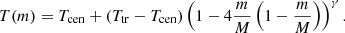 Mathematical equation: $$ \begin{aligned} T(m) = T_{\mathrm{cen} } + (T_{\mathrm{tr} } - T_{\mathrm{cen} }) \left( 1 - 4\frac{m}{M} \left( 1 - \frac{m}{M} \right) \right)^\gamma . \end{aligned} $$