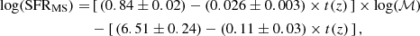 $$ \begin{aligned} \log (\mathrm{SFR}_{\rm MS})=&\left[\,(0.84\pm 0.02) - (0.026\pm 0.003) \times t(z)\,\right] \times \log (\mathcal{M} )\nonumber \\&-\left[\,(6.51\pm 0.24) - (0.11\pm 0.03) \times t(z)\,\right], \end{aligned} $$