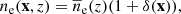 $$ \begin{aligned} n_{\rm e}(\mathbf{x},z) = \overline{n}_{\rm e}(z)(1+\delta (\mathbf{x})), \end{aligned} $$