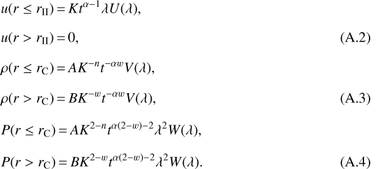 \begin{align}&u(r\le r_{\text{II}})\,{=}\,Kt^{\alpha-1}\lambda U(\lambda),\nonumber\\[6pt] &u(r>r_{\text{II}})\,{=}\,0,\\[6pt] &\rho(r\le r_{\text{C}})\,{=}\,AK^{-n}t^{-\alpha w}V(\lambda),\nonumber\\[6pt] &\rho(r>r_{\text{C}})\,{=}\, BK^{-w}t^{-\alpha w}V(\lambda),\\[6pt] &P(r\le r_{\text{C}})\,{=}\,AK^{2-n}t^{\alpha(2-w)-2}\lambda^2W(\lambda),\nonumber\\[6pt] &P(r>r_{\text{C}})\,{=}\, BK^{2-w}t^{\alpha(2-w)-2}\lambda^2W(\lambda).\end{align}