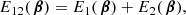 $$ \begin{aligned} E_{12}(\,\boldsymbol{\beta }) = E_1(\,\boldsymbol{\beta }) + E_2(\,\boldsymbol{\beta }), \end{aligned} $$