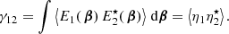 $$ \begin{aligned} \gamma _{12}=\int {\left< E_1(\,\boldsymbol{\beta })\, E_2^\star (\,\boldsymbol{\beta }) \right> \,\mathrm{d} \boldsymbol{\beta }} = \left< \eta _1 \eta _2^\star \right>. \end{aligned} $$