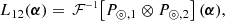 $$ \begin{aligned} L_{12}(\boldsymbol{\alpha }) = \,\mathcal{F} ^{\scriptscriptstyle -1}\!\left[ P_{\circledcirc ,1} \otimes P_{\circledcirc ,2} \right] (\boldsymbol{\alpha }), \end{aligned} $$