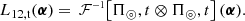 $$ \begin{aligned} L_\mathrm{12,t} (\boldsymbol{\alpha }) = \,\mathcal{F} ^{\scriptscriptstyle -1}\!\left[ \Pi _\mathrm \circledcirc ,t \otimes \Pi _\mathrm \circledcirc ,t \right] (\boldsymbol{\alpha }) .\end{aligned} $$