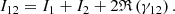 $$ \begin{aligned} I_{12} = I_1 + I_2 + 2 \mathfrak{R} \left( \gamma _{12} \right). \end{aligned} $$