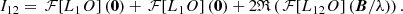 $$ \begin{aligned} I_{12} = \,\mathcal{F} \!\left[ L_{1}O \right](\boldsymbol{0}) + \,\mathcal{F} \!\left[ L_{1}O \right](\boldsymbol{0}) + 2 \mathfrak{R} \left( \,\mathcal{F} \!\left[ L_{12}O \right](\boldsymbol{B}/\lambda ) \right) .\end{aligned} $$