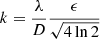 $ k = \frac{\lambda}{D} \frac{\epsilon}{\sqrt{4\ln{2}}} $