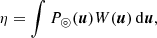$$ \begin{aligned} \eta = \int P_\circledcirc (\boldsymbol{u}) W(\boldsymbol{u}) \,\mathrm{d} \boldsymbol{u}, \end{aligned} $$
