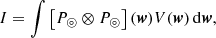$$ \begin{aligned} I = \int { \left[ P_\circledcirc \otimes P_\circledcirc \right] (\boldsymbol{w}) V(\boldsymbol{w}) \,\mathrm{d} \boldsymbol{w}}, \end{aligned} $$