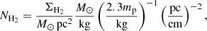 Mathematical equation: $$ \begin{aligned} N_{\mathrm{H}_2} = \frac{\Sigma _{\mathrm{H}_2}}{M_\odot \,\mathrm{pc}^2} \frac{M_\odot }{\mathrm{kg}} \left(\frac{2.3 m_{\rm p}}{\mathrm{kg}}\right)^{-1} \left(\frac{\mathrm{pc}}{\mathrm{cm}}\right)^{-2}, \end{aligned} $$