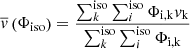 Mathematical equation: $$ \begin{aligned} \overline{{ v}}\left(\Phi _{\rm iso}\right) = \frac{\sum _{k}^\mathrm{iso}\sum _{i}^\mathrm{iso}\Phi _{\rm i,k} { v}_{\rm k}}{\sum _{k}^\mathrm{iso}\sum _{i}^\mathrm{iso}\Phi _{\rm i,k}} \end{aligned} $$
