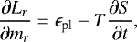 \begin{equation*} \frac{\partial L_r}{\partial m_r} = \epsilon_{\textrm{pl}} - T \frac{\partial S}{\partial t} , \end{equation*}