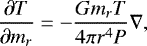 \begin{equation*} \frac{\partial T}{\partial m_r} = - \frac{G m_r T }{4 \pi r^4 P} \nabla , \end{equation*}