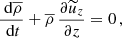 $$ \begin{aligned} \frac{\text{ d} \overline{\rho } }{\text{ d} t} + \overline{\rho }\, \frac{\partial \widetilde{u}_z}{\partial z} = 0 \, , \end{aligned} $$