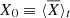 $ X_0 \equiv \langle\overline{X}\rangle_t $