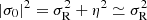 $ |\sigma_0|^2 = \sigma_{\rm R}^2 + \eta^2 \simeq \sigma_{\rm R}^2 $