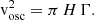 $$ \begin{aligned} \mathrm{v}_{\rm osc}^2 = \pi \, H \, \Gamma . \end{aligned} $$