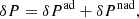 $$ \begin{aligned} \delta P = \delta P^\mathrm{ad} + \delta P^\mathrm{nad} , \end{aligned} $$