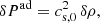 $$ \begin{aligned} \delta P^\mathrm{ad} = c_{\rm s,0}^2 \, \delta \rho , \end{aligned} $$