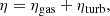 $$ \begin{aligned} \eta = \eta _{\rm gas} + \eta _{\rm turb} , \end{aligned} $$